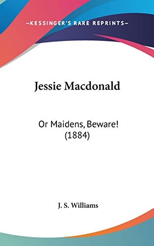 Jessie Macdonald: Or Maidens, Beware! (1884)