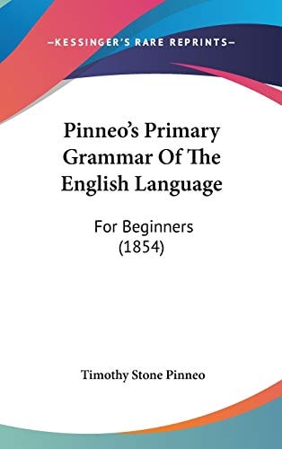 Pinneo's Primary Grammar Of The English Language: For Beginners (1854)