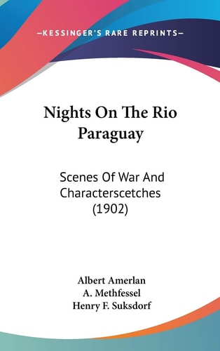 Nights On The Rio Paraguay: Scenes Of War And Characterscetches (1902)