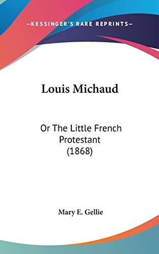 Louis Michaud: Or The Little French Protestant (1868)