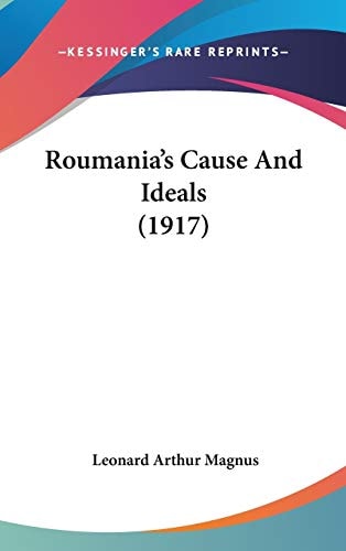Roumania's Cause And Ideals (1917)