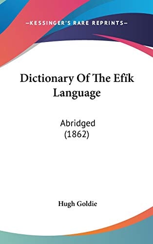 Dictionary Of The Efïk Language: Abridged (1862)