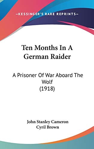 Ten Months In A German Raider: A Prisoner Of War Aboard The Wolf (1918)
