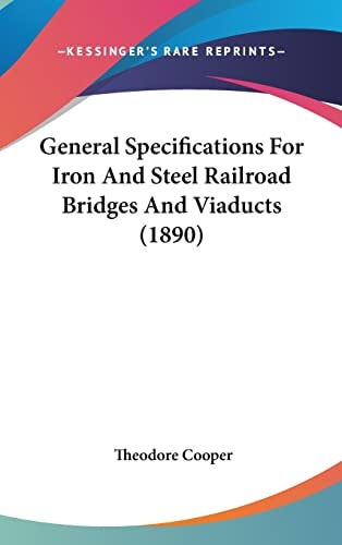 General Specifications For Iron And Steel Railroad Bridges And Viaducts (1890)