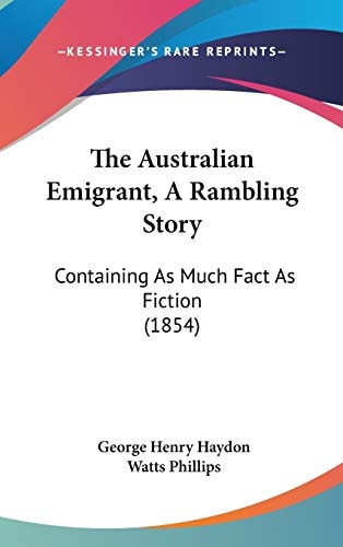 The Australian Emigrant, A Rambling Story: Containing As Much Fact As Fiction (1854)
