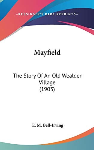 Mayfield: The Story Of An Old Wealden Village (1903)
