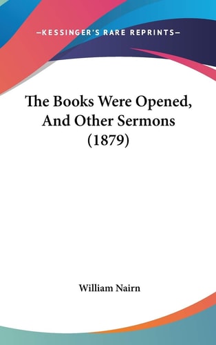 The Books Were Opened, And Other Sermons (1879)