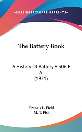The Battery Book: A History Of Battery A 306 F. A. (1921)