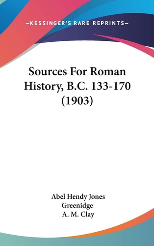 Sources For Roman History, B.C. 133-170 (1903)