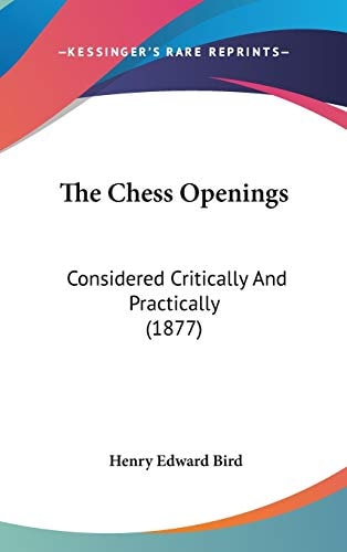 The Chess Openings: Considered Critically And Practically (1877)