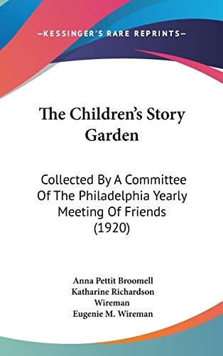 The Children's Story Garden: Collected By A Committee Of The Philadelphia Yearly Meeting Of Friends (1920)