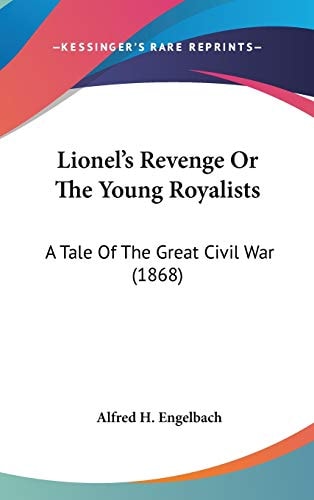 Lionel's Revenge Or The Young Royalists: A Tale Of The Great Civil War (1868)
