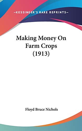 Making Money On Farm Crops (1913)