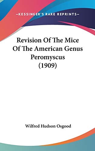 Revision Of The Mice Of The American Genus Peromyscus (1909)