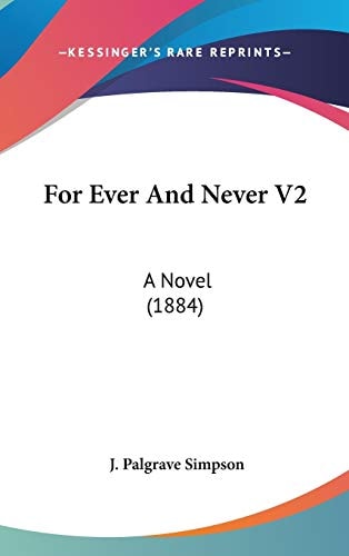 For Ever And Never V2: A Novel (1884)