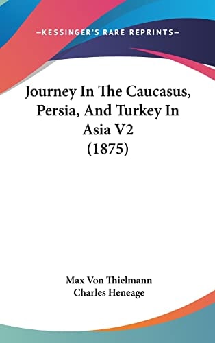 Journey In The Caucasus, Persia, And Turkey In Asia V2 (1875)
