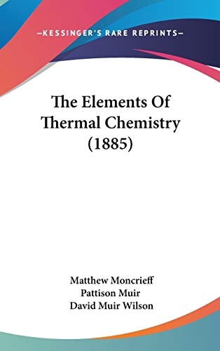 The Elements Of Thermal Chemistry (1885)