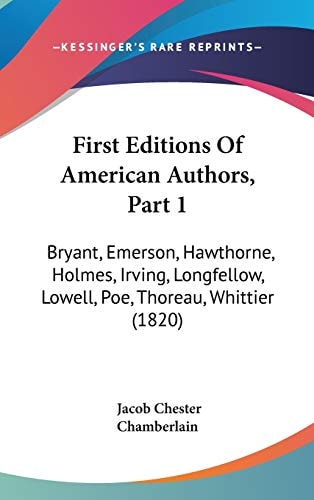 First Editions Of American Authors, Part 1: Bryant, Emerson, Hawthorne, Holmes, Irving, Longfellow, Lowell, Poe, Thoreau, Whittier (1820)