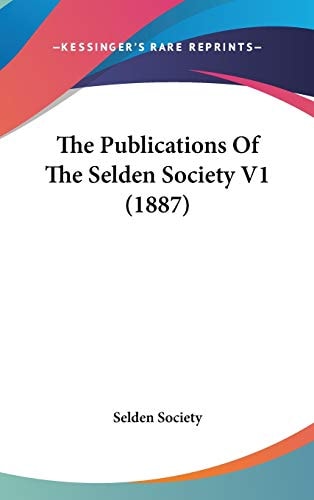 The Publications Of The Selden Society V1 (1887)