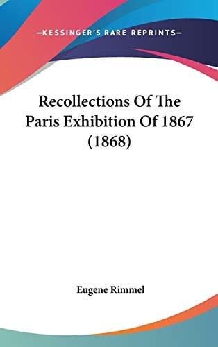 Recollections Of The Paris Exhibition Of 1867 (1868)