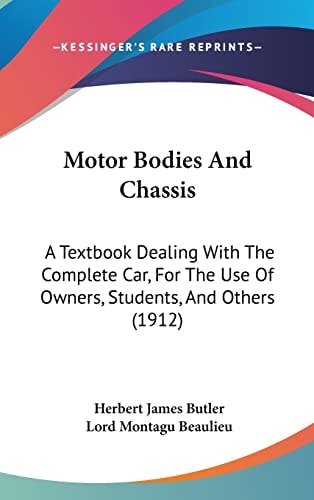 Motor Bodies And Chassis: A Textbook Dealing With The Complete Car, For The Use Of Owners, Students, And Others (1912)