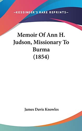 Memoir Of Ann H. Judson, Missionary To Burma (1854)
