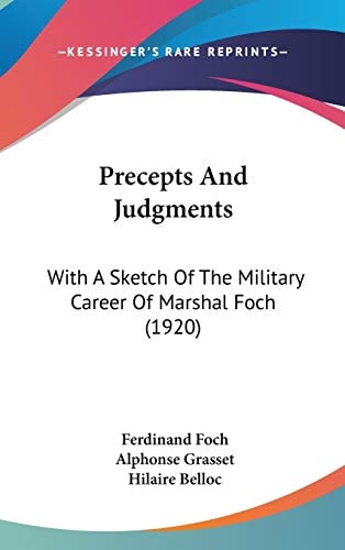 Precepts And Judgments: With A Sketch Of The Military Career Of Marshal Foch (1920)