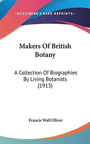 Makers Of British Botany: A Collection Of Biographies By Living Botanists (1913)