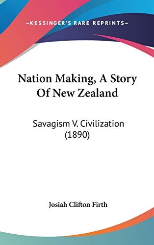 Nation Making, A Story Of New Zealand: Savagism V. Civilization (1890)