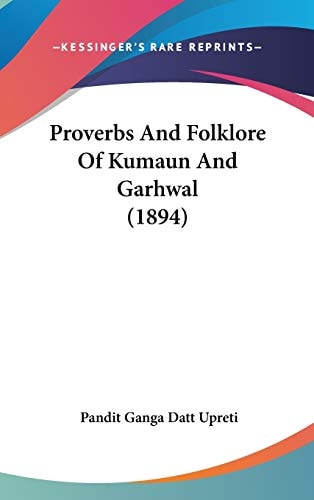 Proverbs And Folklore Of Kumaun And Garhwal (1894)