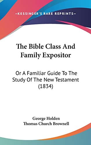 The Bible Class And Family Expositor: Or A Familiar Guide To The Study Of The New Testament (1834)