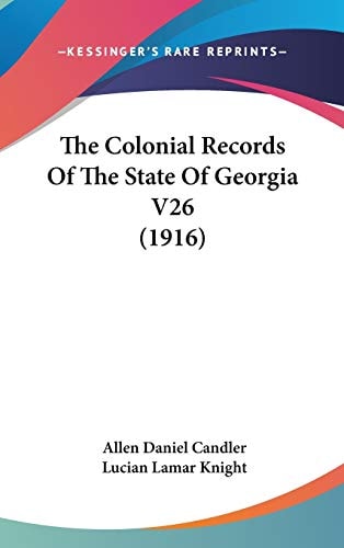The Colonial Records Of The State Of Georgia V26 (1916)