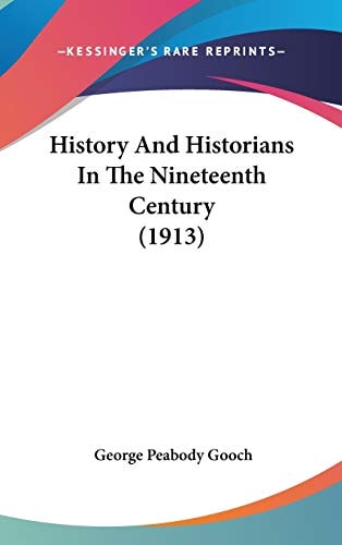 History And Historians In The Nineteenth Century (1913)