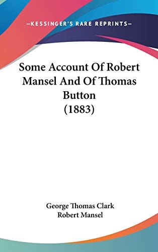 Some Account Of Robert Mansel And Of Thomas Button (1883)