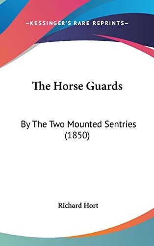 The Horse Guards: By The Two Mounted Sentries (1850)