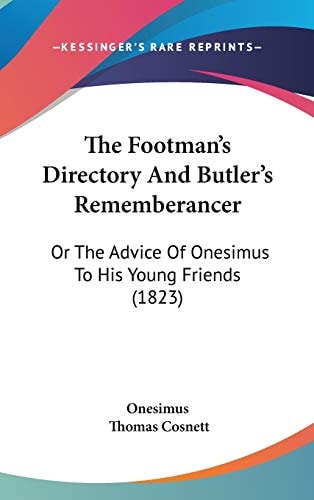 The Footman's Directory And Butler's Rememberancer: Or The Advice Of Onesimus To His Young Friends (1823)