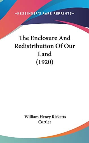 The Enclosure And Redistribution Of Our Land (1920)