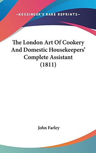 The London Art Of Cookery And Domestic Housekeepers' Complete Assistant (1811)