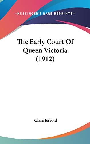 The Early Court Of Queen Victoria (1912)