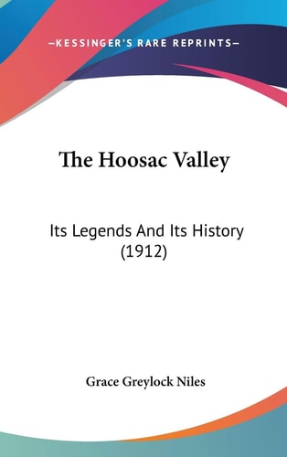 The Hoosac Valley: Its Legends And Its History (1912)