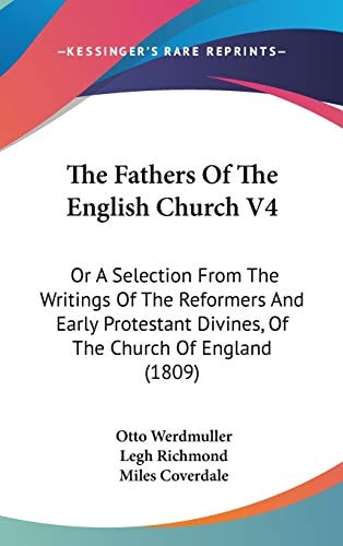 The Fathers Of The English Church V4: Or A Selection From The Writings Of The Reformers And Early Protestant Divines, Of The Church Of England (1809)