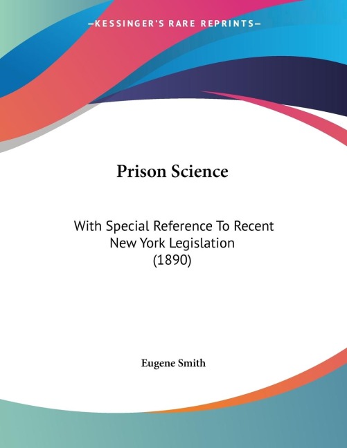 Prison Science: With Special Reference To Recent New York Legislation (1890)