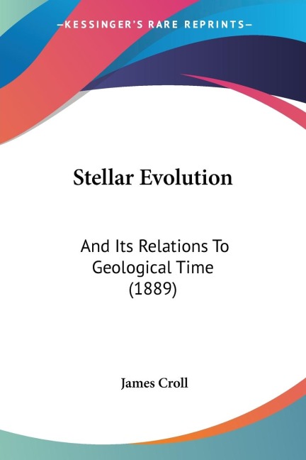 Stellar Evolution: And Its Relations To Geological Time (1889)