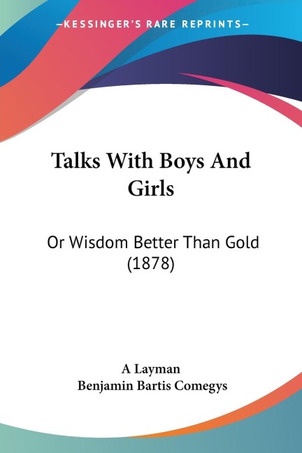 Talks With Boys And Girls: Or Wisdom Better Than Gold (1878)