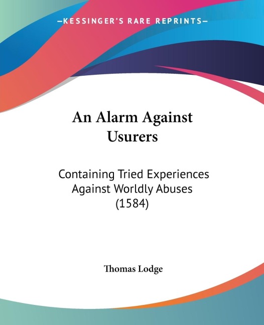 An Alarm Against Usurers: Containing Tried Experiences Against Worldly Abuses (1584)
