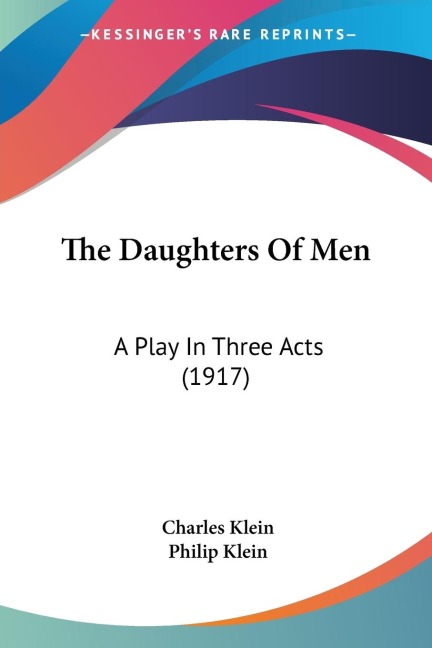 The Daughters Of Men: A Play In Three Acts (1917)