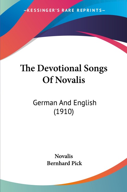 The Devotional Songs Of Novalis: German And English (1910)
