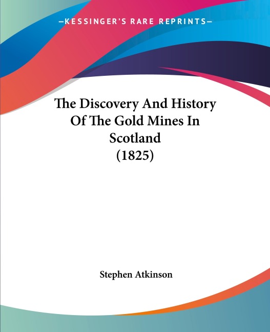 The Discovery And History Of The Gold Mines In Scotland (1825)