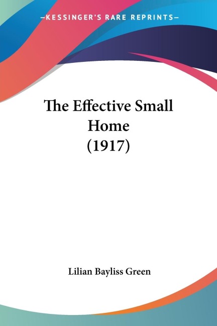 The Effective Small Home (1917)