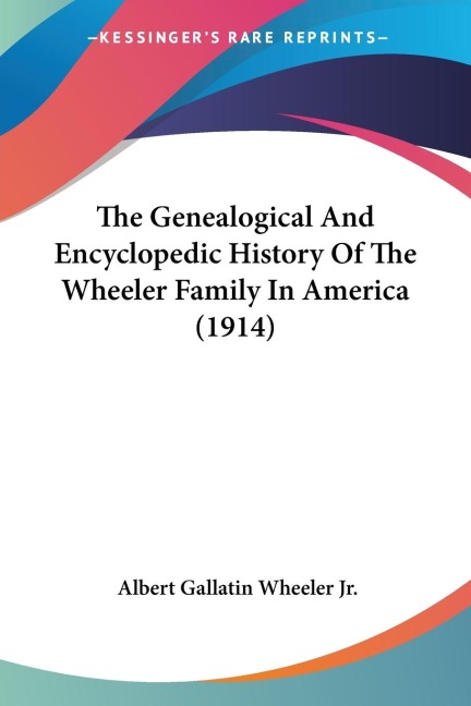 The Genealogical And Encyclopedic History Of The Wheeler Family In America (1914)